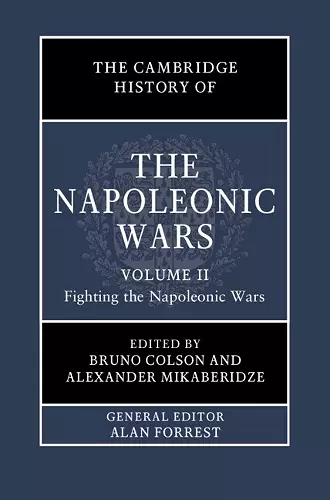 The Cambridge History of the Napoleonic Wars: Volume 2, Fighting the Napoleonic Wars cover