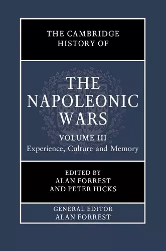 The Cambridge History of the Napoleonic Wars: Volume 3, Experience, Culture and Memory cover