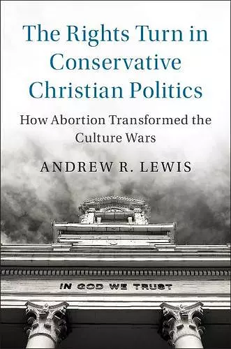 The Rights Turn in Conservative Christian Politics cover