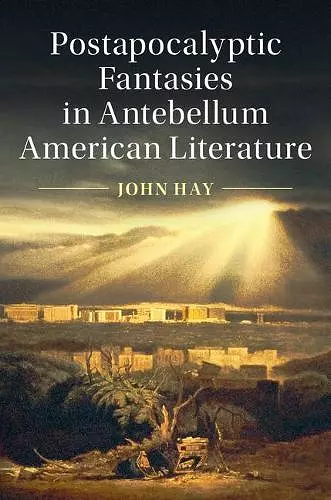 Postapocalyptic Fantasies in Antebellum American Literature cover