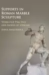 Supports in Roman Marble Sculpture cover