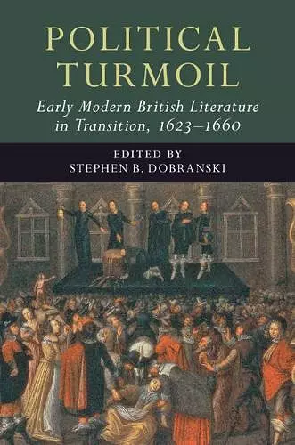 Political Turmoil: Early Modern British Literature in Transition, 1623–1660: Volume 2 cover