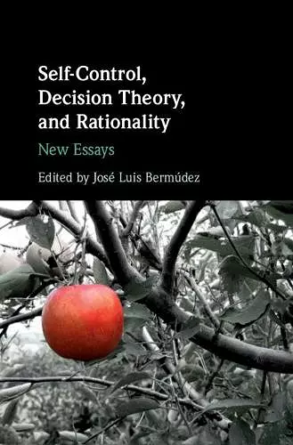 Self-Control, Decision Theory, and Rationality cover