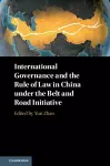 International Governance and the Rule of Law in China under the Belt and Road Initiative cover