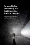 Human Rights, Democracy, and Legitimacy in a World of Disorder cover