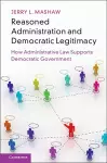 Reasoned Administration and Democratic Legitimacy cover