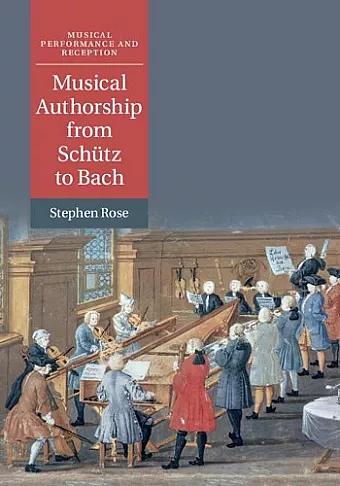 Musical Authorship from Schütz to Bach cover