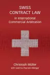 Swiss Contract Law in International Commercial Arbitratio cover