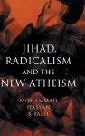 Jihad, Radicalism, and the New Atheism cover