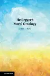 Heidegger's Moral Ontology cover