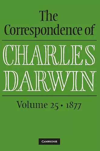 The Correspondence of Charles Darwin: Volume 25, 1877 cover