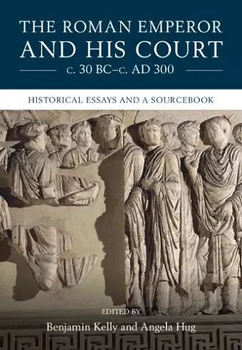 The Roman Emperor and his Court c. 30 BC–c. AD 300 cover