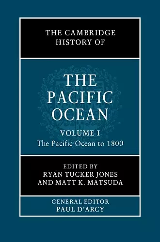 The Cambridge History of the Pacific Ocean: Volume 1, The Pacific Ocean to 1800 cover