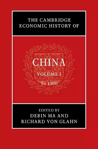 The Cambridge Economic History of China: Volume 1, To 1800 cover