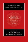 The Cambridge Economic History of China: Volume 1, To 1800 cover