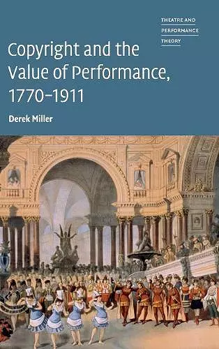 Copyright and the Value of Performance, 1770–1911 cover