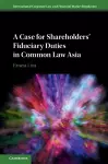 A Case for Shareholders' Fiduciary Duties in Common Law Asia cover