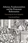 Atheism, Fundamentalism and the Protestant Reformation cover