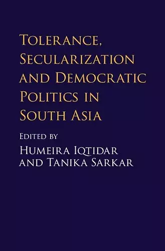 Tolerance, Secularization and Democratic Politics in South Asia cover