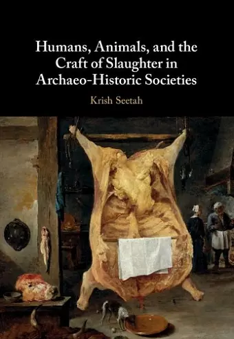 Humans, Animals, and the Craft of Slaughter in Archaeo-Historic Societies cover