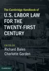 The Cambridge Handbook of U.S. Labor Law for the Twenty-First Century cover