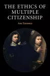 The Ethics of Multiple Citizenship cover