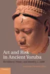 Art and Risk in Ancient Yoruba cover