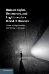 Human Rights, Democracy, and Legitimacy in a World of Disorder cover