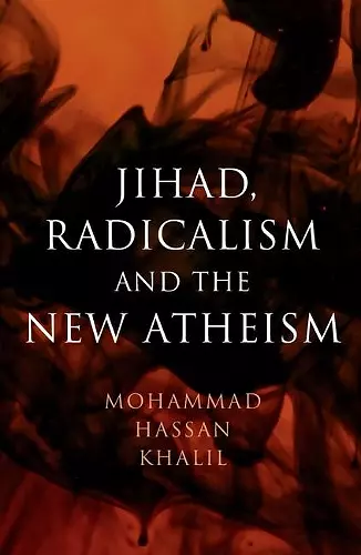 Jihad, Radicalism, and the New Atheism cover