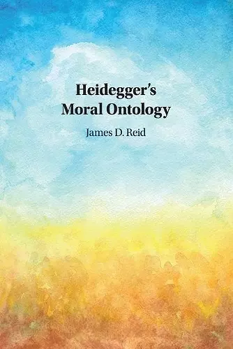 Heidegger's Moral Ontology cover