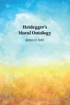 Heidegger's Moral Ontology cover