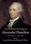 The Political Writings of Alexander Hamilton: Volume 2, 1789-1804 cover