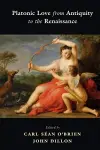 Platonic Love from Antiquity to the Renaissance cover
