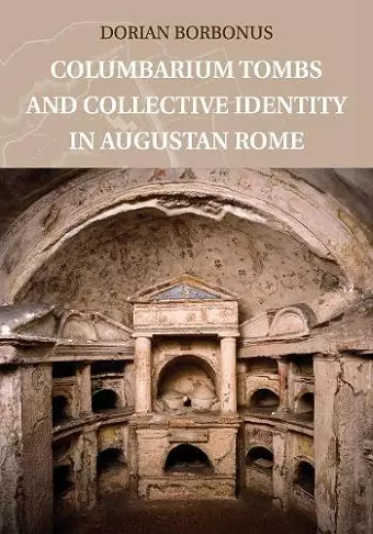 Columbarium Tombs and Collective Identity in Augustan Rome cover