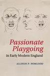 Passionate Playgoing in Early Modern England cover