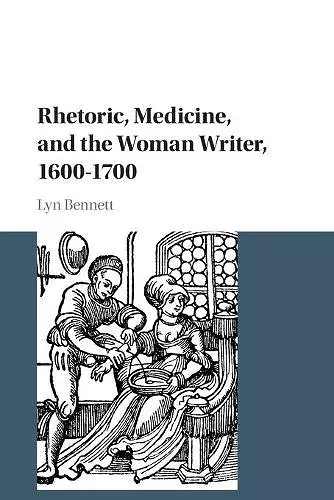 Rhetoric, Medicine, and the Woman Writer, 1600–1700 cover