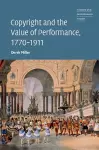 Copyright and the Value of Performance, 1770–1911 cover