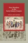 Non-Muslims in the Early Islamic Empire cover