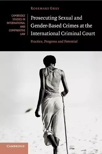 Prosecuting Sexual and Gender-Based Crimes at the International Criminal Court cover