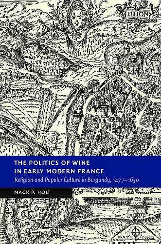 The Politics of Wine in Early Modern France cover