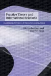 Practice Theory and International Relations cover