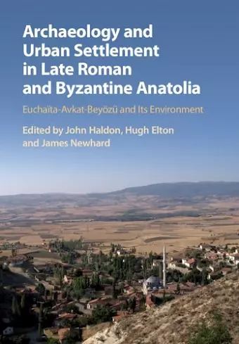 Archaeology and Urban Settlement in Late Roman and Byzantine Anatolia cover