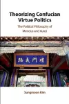 Theorizing Confucian Virtue Politics cover