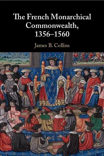 The French Monarchical Commonwealth, 1356–1560 cover