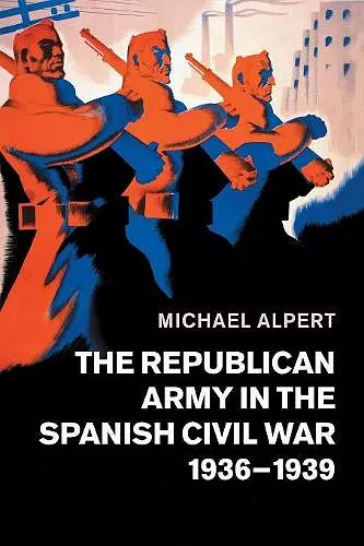 The Republican Army in the Spanish Civil War, 1936–1939 cover