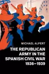 The Republican Army in the Spanish Civil War, 1936–1939 cover