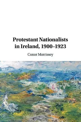 Protestant Nationalists in Ireland, 1900–1923 cover