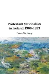 Protestant Nationalists in Ireland, 1900–1923 cover