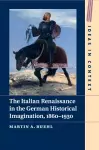 The Italian Renaissance in the German Historical Imagination, 1860–1930 cover