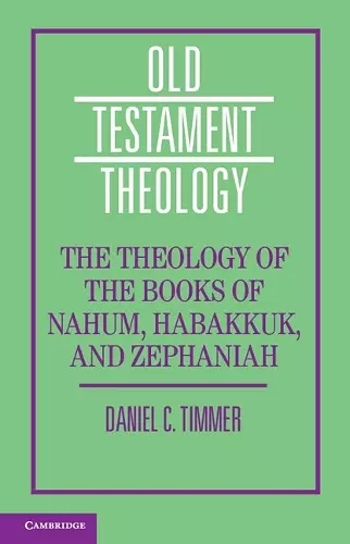 The Theology of the Books of Nahum, Habakkuk, and Zephaniah cover